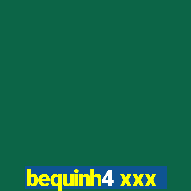 bequinh4 xxx